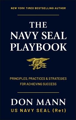 The Navy SEAL Playbook: Principles, Practices & Strategies for Achieving Success - Don Mann - cover