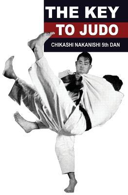 The Key to Judo - Chikashi Nakanishi - cover