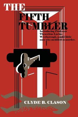 The Fifth Tumbler - Clyde B Clason - cover