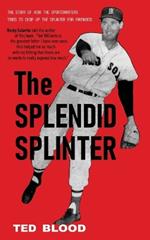 The Splendid Splinter