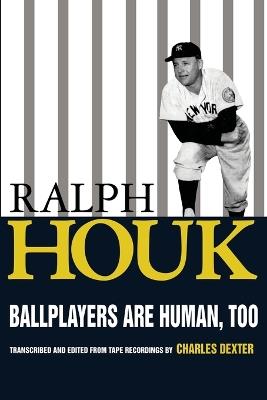 Ballplayers are Human, Too - Ralph Houk - cover