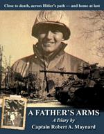 A Father's Arms: Close to Death, Across Hitler's Path - and Home at Last