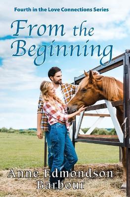 From the Beginning: Fourth in the Love Connections Series - Anne Edmondson Barbour - cover