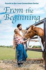 From the Beginning: Fourth in the Love Connections Series