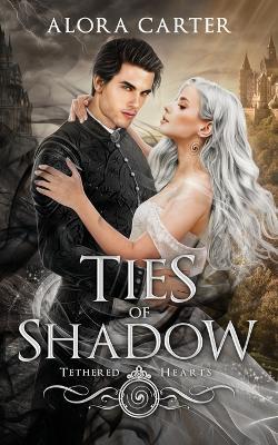 Ties of Shadow - Alora Carter - cover