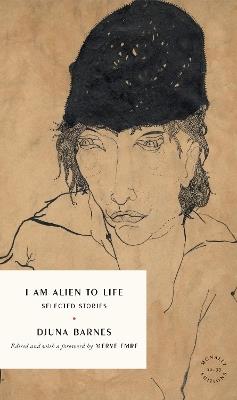 I Am Alien to Life: Selected Stories - Djuna Barnes - cover