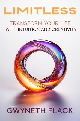 Limitless: Transform Your Life with Intuition and Creativity - Gwyneth Flack - cover