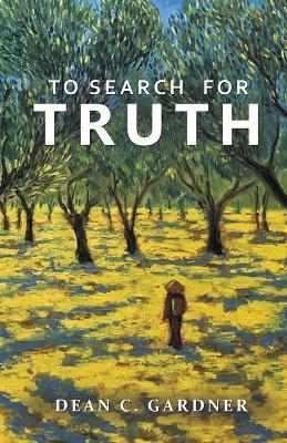 To Search for Truth - Dean Gardner - cover