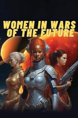 Women in Wars of the Future - William Gabriel - cover