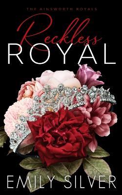Reckless Royal - Emily Silver - cover