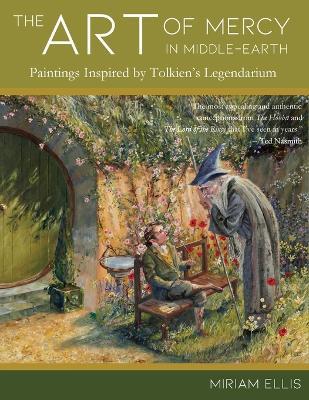 The Art of Mercy in Middle-earth: Paintings Inspired by Tolkien's Legendarium - Miriam Ellis - cover