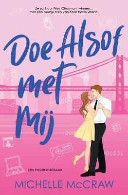 Doe Alsof met Mij: Een kantoorromance tussen vrienden die geliefden worden - Michelle McCraw - cover