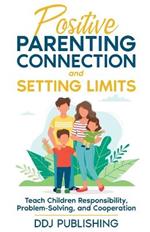 Positive Parenting Connection and Setting Limits