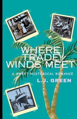 Where Trade Winds Meet - Lj Green - cover
