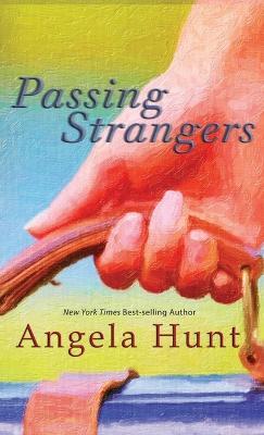 Passing Strangers - Angela E Hunt - cover