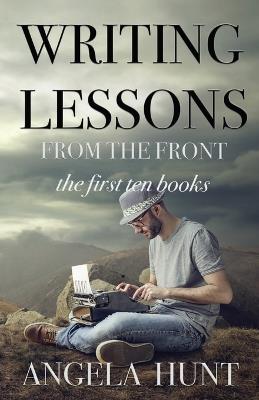 Writing Lessons from the Front - Angela E Hunt - cover