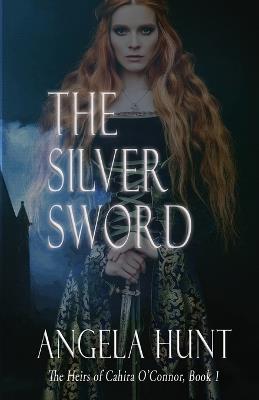 The Silver Sword - Angela E Hunt - cover
