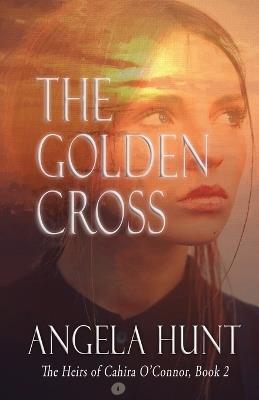 The Golden Cross - Angela E Hunt - cover