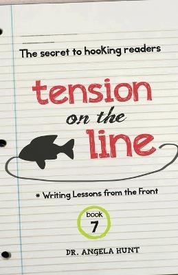 Tension on the Line: The Secret to Hooking Readers - Angela E Hunt - cover