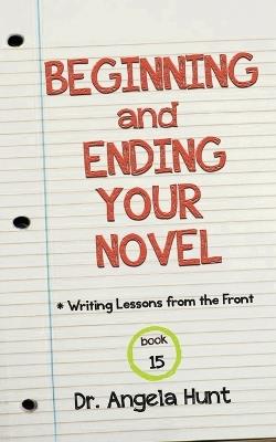 Beginning and Ending Your Novel - Angela Hunt - cover
