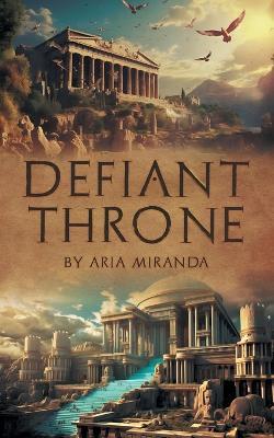 Defiant Throne - Aria Miranda - cover