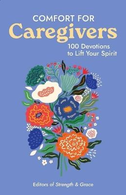 Comfort for Caregivers: 100 Devotions to Lift Your Spirit - cover