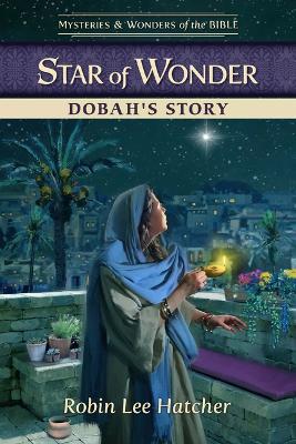 Star of Wonder: Dobah's Story - Robin Lee Hatcher,Guideposts - cover