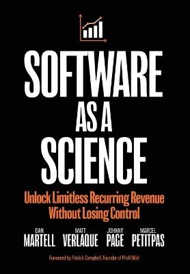 Software as a Science: Unlock Limitless Recurring Revenue Without Losing Control - Dan Martell,Matt Verlaque,Johnny Page - cover