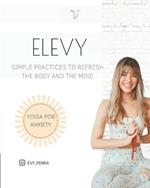 Yoga for Anxiety: Simple practices to refresh the body and the mind