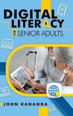 Digital Literacy for Senior Adults - John Kananda - cover