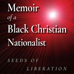Memoir of a Black Christian Nationalist