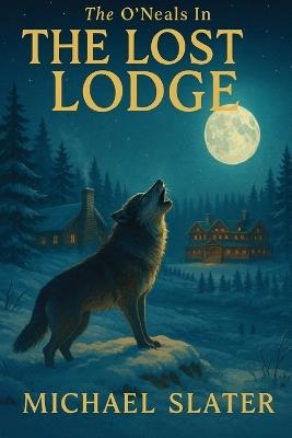 The O'Neals In The Lost Lodge - Michael Slater - cover