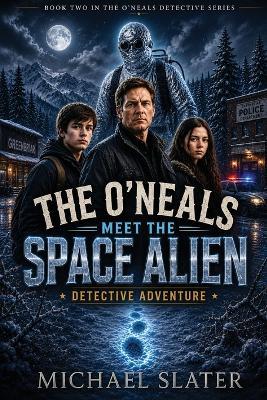 The O'Neals Meet The Space Alien - Michael Slater - cover