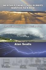Weather Things you Always Wanted to Know: The Inside Story on the Outside Story