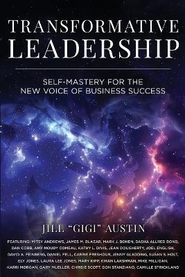 Transformative Leadership: Self-Mastery for the New Voice of Business Success - Jill Gigi Austin - cover