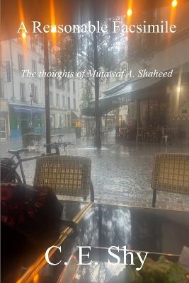 A Reasonable Facsimile: The Thoughts of Mutawaf A. Shaheed - C E Shy - cover