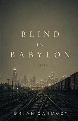 Blind in Babylon - Brian Carmody - cover