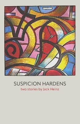 Suspicion Hardens - Jack Heinz - cover