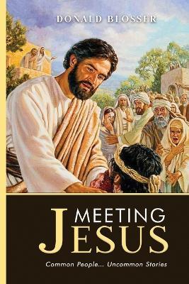Meeting Jesus: Common People... Uncommon Stories - Donald Blosser - cover