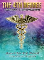 The 4th Degree: A Collection of 123 Miscellaneous Essays