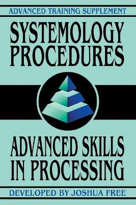 Systemology Procedures: Advanced Skills In Processing - Joshua Free - cover