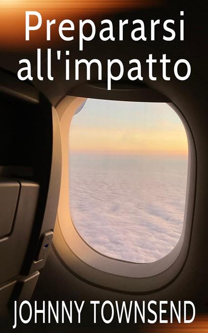 Prepararsi all'impatto - Johnny Townsend,Raffaella Arnaldi - ebook