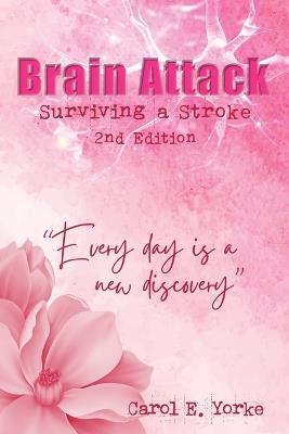 Brain Attack 2nd Edition: Surviving a Stroke - Carol E Yorke - cover