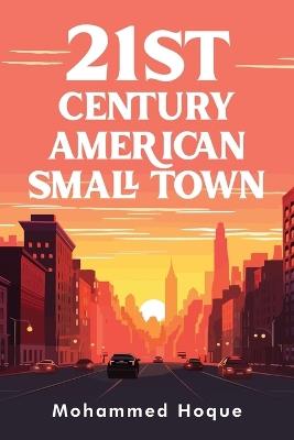 21st Century American Small Town - Mohammed Hoque - cover