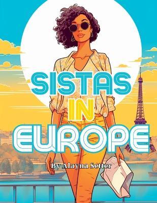 Sistas In Europe: A Grayscale Vacation Coloring Book Featuring Fabulous Black Women on Holiday - Alayna Setter - cover