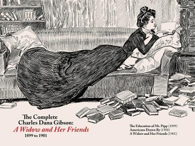 The Complete CD Gibson -- a Widow and Her Friends (1899-1901) - Charles Dana Gibson - cover