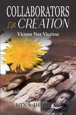 Collaborators In Creation: Victors Not Victims