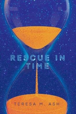 Rescue In Time - Teresa M Ash - cover