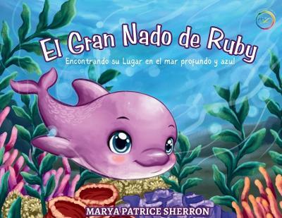 El Gran Nado de Ruby: Encontrando su Lugar en el mar profundo y azul - Marya P Sherron - cover