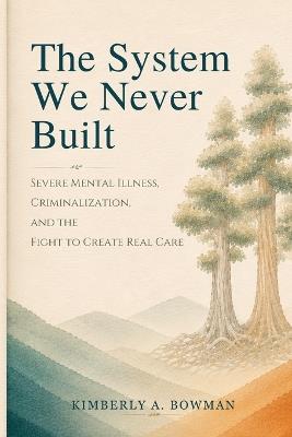 The System We Never Built - Kimberly A Bowman - cover